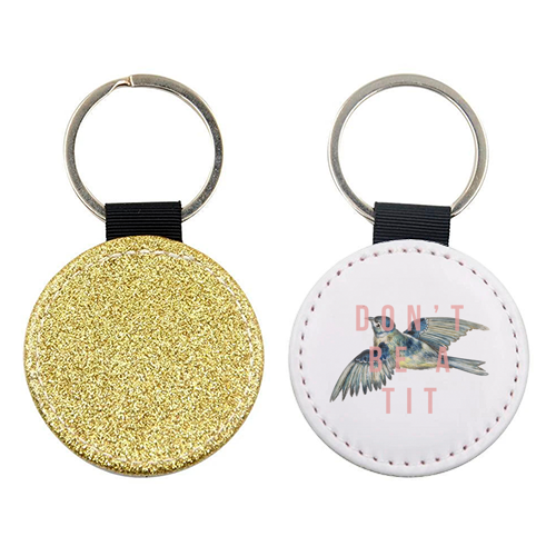 Don't be A Tit Keyring