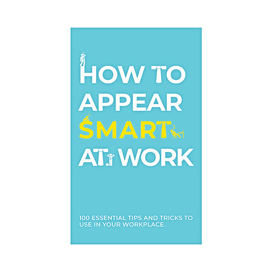 How To Appear Smart At Work